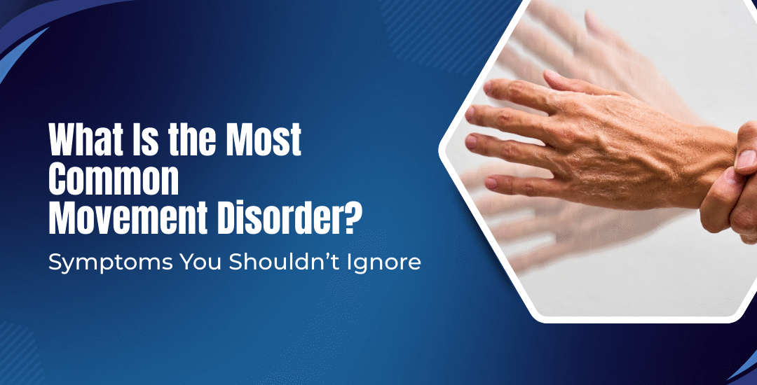 What is the Most Common Movement Disorder?