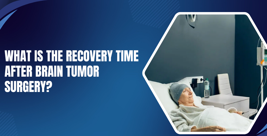What Is the Recovery Time After Brain Tumor Surgery?